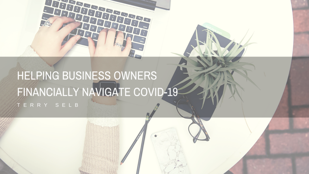 Terry Selb - Helping Business Owners Financially Navigate COVID-19